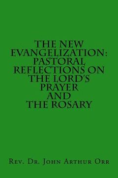 portada The New Evangelization: Pastoral Reflections on the Lord's Prayer and the Rosary
