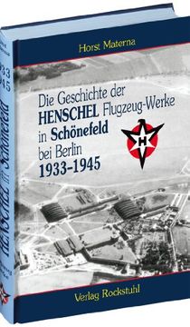 portada Die Geschichte der Henschel Flugzeug-Werke A.G. in Schönefeld bei Berlin 1933 bis 1945 (en Alemán)