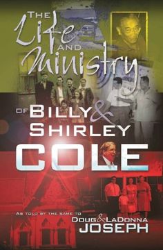 portada The Life and Ministry of Billy and Shirley Cole: A True Story That Reads Like the Book of Acts (en Inglés)
