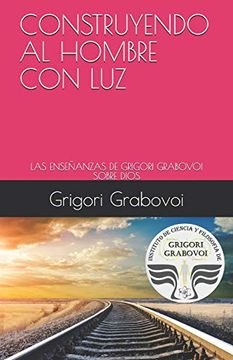 portada Construyendo al Hombre con Luz: Las Enseñanzas de Grigori Grabovoi Sobre Dios (in Spanish)