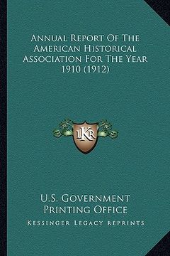 portada annual report of the american historical association for the year 1910 (1912) (en Inglés)
