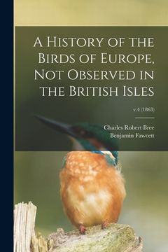 portada A History of the Birds of Europe, Not Observed in the British Isles; v.4 (1863) (in English)