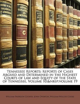 portada tennessee reports: reports of cases argued and determined in the highest courts of law and equity of the state of tennessee, volume 10; v (en Inglés)