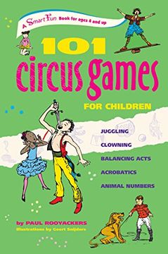 portada 101 Circus Games for Children: Juggling Clowning Balancing Acts Acrobatics Animal Numbers (Smartfun Activity Books) (en Inglés)