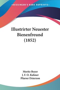 portada Illustrirter Neuester Bienenfreund (1852) (en Alemán)