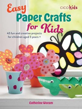 portada Easy Paper Crafts for Kids: 45 fun and Creative Projects for Children Aged 5 Years + (Easy Crafts for Kids) (in English)