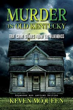 portada Murder in old Kentucky: True Crime Stories From the Bluegrass (Expanded and Revised) 