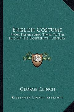 portada english costume: from prehistoric times to the end of the eighteenth century (en Inglés)