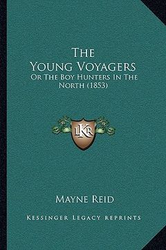 portada the young voyagers: or the boy hunters in the north (1853) (en Inglés)