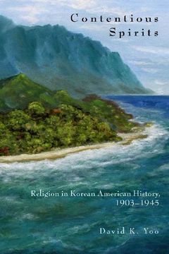 portada Contentious Spirits: Religion in Korean American History, 1903-1945 (Asian America) (in English)