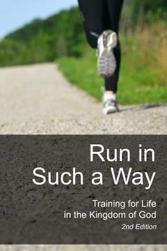 portada Run in Such a Way: Training for Life in the Kingdom of God (en Inglés)