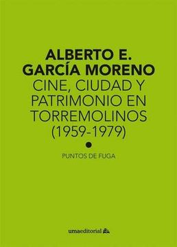 portada Cine, Ciudad y Patrimonio en Torremolinos (1959-1979) (Puntos de Fuga)