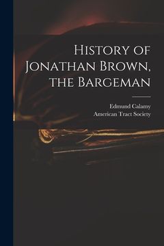 portada History of Jonathan Brown, the Bargeman (en Inglés)