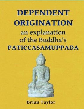 portada DEPENDENT ORIGINATION: An Explanation of the Buddha's PATICCASAMUPPADA