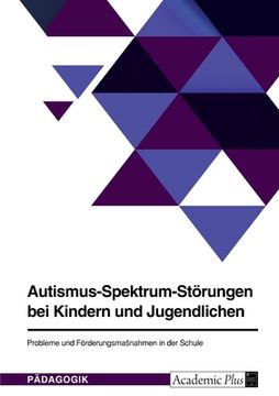 portada Autismus-Spektrum-Störungen bei Kindern und Jugendlichen. Probleme und Förderungsmaßnahmen in der Schule (en Alemán)