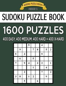 portada Sudoku Puzzle Book, 1,600 Puzzles - 400 EASY, 400 MEDIUM, 400 HARD and 400 EXTRA HARD: Improve Your Game With This Four Level Book (in English)