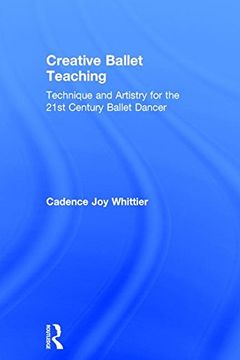 portada Creative Ballet Teaching: Technique and Artistry for the 21st Century Ballet Dancer (in English)