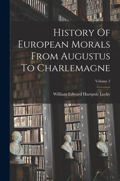 portada History Of European Morals From Augustus To Charlemagne; Volume 2 (en Inglés)