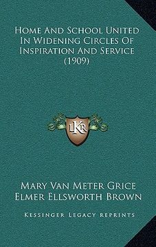 portada home and school united in widening circles of inspiration and service (1909) (en Inglés)