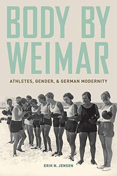 portada Body by Weimar: Athletes, Gender, and German Modernity (in English)