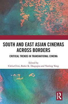 portada South and East Asian Cinemas Across Borders: Critical Trends in Transnational Cinema (en Inglés)