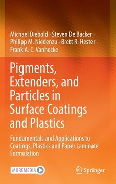 portada Pigments, Extenders, and Particles in Surface Coatings and Plastics: Fundamentals and Applications to Coatings, Plastics and Paper Laminate Formulatio 