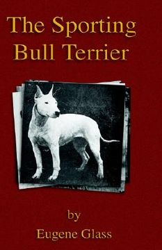 portada the sporting bull terrier (vintage dog books breed classic - american pit bull terrier) (in English)