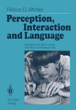 portada perception, interaction and language: interaction of daily living: the root of development (en Inglés)
