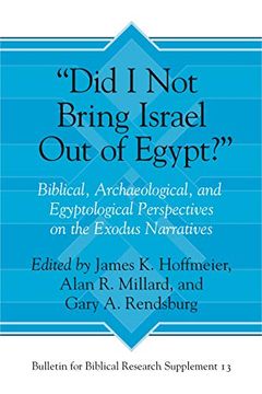 portada "Did i not Bring Israel out of Egypt? "D Biblical, Archaeological, and Egyptological Perspectives on the Exodus Narratives (Bulletin for Biblical Research Supplement) (in English)