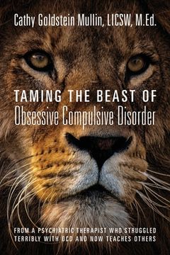 portada Taming the Beast of Obsessive Compulsive Disorder: From a Psychiatric Therapist Who Struggled Terribly with OCD and Now Teaches Others (in English)