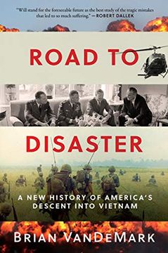 portada Road to Disaster: A new History of America's Descent Into Vietnam (in English)