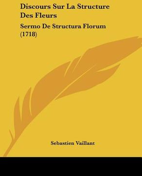 portada discours sur la structure des fleurs: sermo de structura florum (1718) (in English)