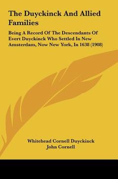 portada the duyckinck and allied families the duyckinck and allied families: being a record of the descendants of evert duyckinck who setbeing a record of the (en Inglés)