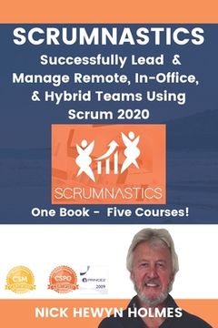portada Scrumnastics: Successfully Lead And Manage Remote, In-Office, & Hybrid Teams Using Scrum 2020