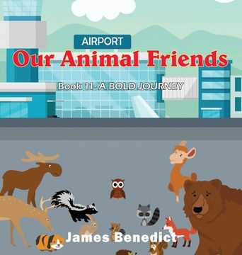 portada Our Animal Friends: A Bold Journey (en Inglés)