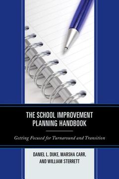 portada the school improvement planning handbook: getting focused for turnaround and transition (en Inglés)