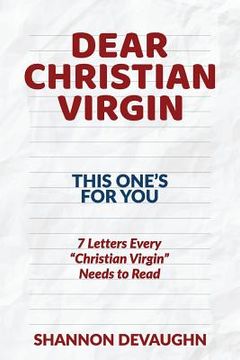 portada Dear Christian Virgin: (This One's for You): 7 Letters Every Christian Virgin Needs to Read (en Inglés)