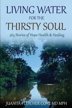 portada Living Water for the Thirsty Soul: 365 Stories of Hope Health & Healing (en Inglés)