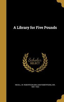 portada A Library for Five Pounds (en Inglés)