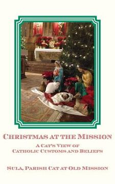 portada Christmas at the Mission: A Cat's View of Catholic Customs and Beliefs (en Inglés)