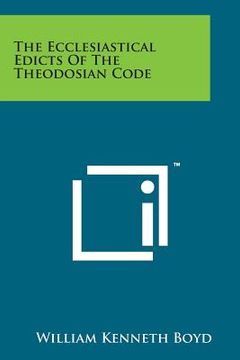 portada The Ecclesiastical Edicts of the Theodosian Code (en Inglés)