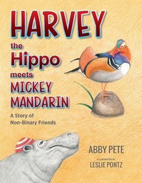 portada Harvey the Hippo Meets Mickey Mandarin: A Story of Non-Binary Friends (en Inglés)