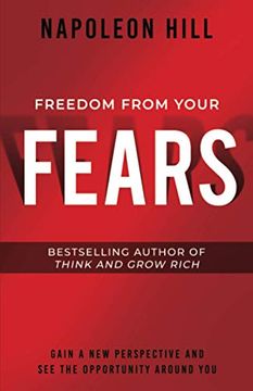 portada Freedom From Your Fears: Step Into Your Success (an Official Publication of the Napoleon Hill Foundation) (en Inglés)