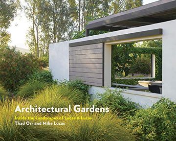 portada Architectural Gardens Inside the Landscapes of Lucas & Lucas (en Inglés)