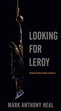 portada Looking for Leroy: Illegible Black Masculinities (en Inglés)