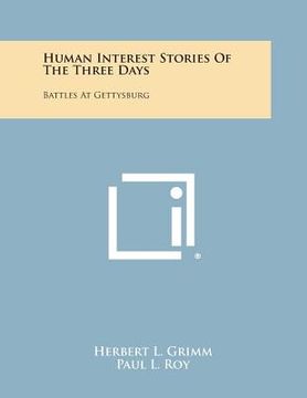 portada Human Interest Stories of the Three Days: Battles at Gettysburg