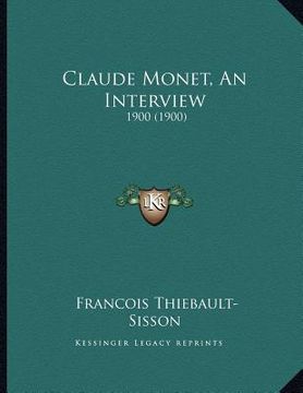 portada claude monet, an interview: 1900 (1900) (en Inglés)