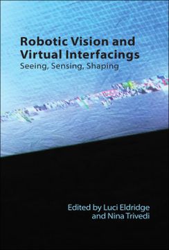 portada Robotic Vision and Virtual Interfacing: Seeing, Sensing, Shaping (en Inglés)