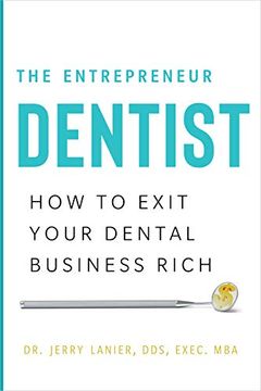 portada The Entrepreneur Dentist: How to Exit Your Dental Business Rich (en Inglés)