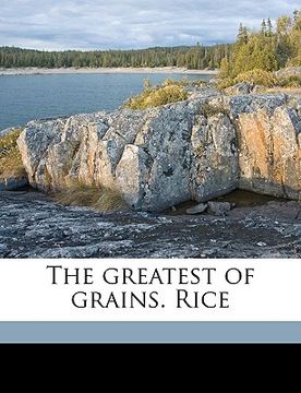 portada the greatest of grains. rice (en Inglés)